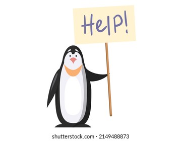 Penguin needs help, stands with sign calling for help, nothern animal on white background. Depressed emotional sea bird in danger due to melting glaciers in habitat. Extermination of wild animals