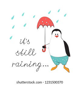 Penguin with an umbrella in the rain. The typographic slogan is still Raining. Vector illustration