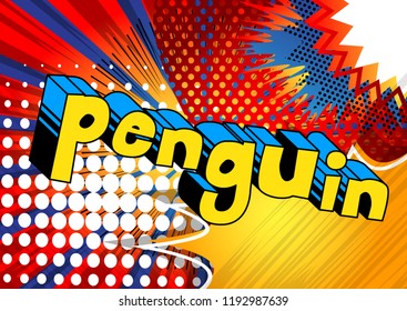 Penguin - Vector illustrated comic book style phrase.