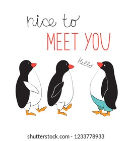 Penguins meet. The typographic slogan is Nice to meet you. Vector illustration