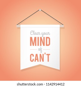 Pennant illustration with motivational quote: "Clear your mind of can't". Vector illustration, flat design
