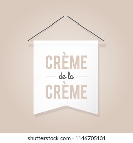 Pennant illustration with motivational quote: "Crème de la créme". Vector illustration, flat design