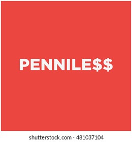 Penniless Typography with Dollar Sign (Flat Style Vector Illustration Poster Design Concept)