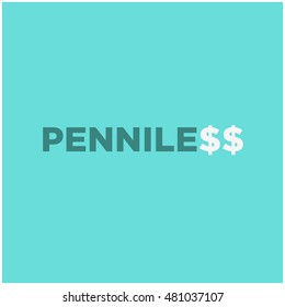 Penniless Typography with Dollar Sign (Flat Style Vector Illustration Poster Design Concept)