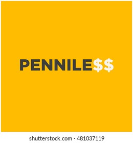 Penniless Typography with Dollar Sign (Flat Style Vector Illustration Poster Design Concept)