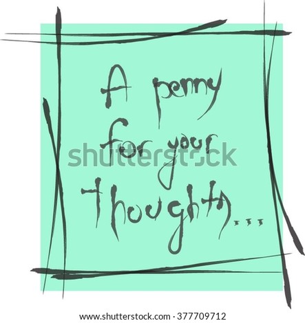 a penny for your thought, handwritten, turquoise