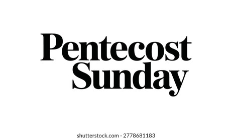 Pentecost Sunday Elegant Black Typography Design on White Background for Christian Religious Celebration and Church Worship Greeting