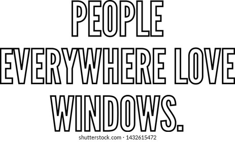 People everywhere love Windows outlined text art