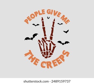 People Give Me The Creeps, Halloween design , Retro Halloween, happy Halloween vector, pumpkin, witch, spooky, ghost, funny Halloween t-shirt quotes