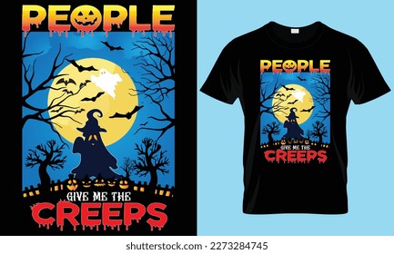 PEOPLE GIVE ME THE CREEPS T-SHIRT DESIGN. HALLOWEEN T-SHIRT, TYPOGRAPHY AND CUSTOM T-SHIRT DESIGN.