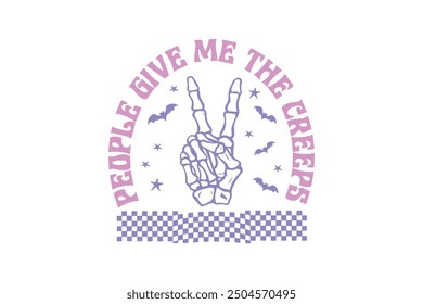 People give me the creeps, Vintage funny Halloween T shirt design