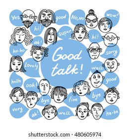 The people leading the conversation in the bubbles. People have a good talk.