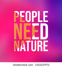 people need nature. Life quote with modern background vector illustration