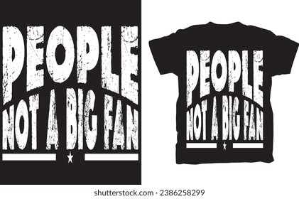 The "People Not A Big Fan" Graphic Adult Humor Novelty Sarcastic Men's Funny T-Shirt is a humorous and relatable addition to your wardrobe, designed for those who appreciate the lighter side of life a