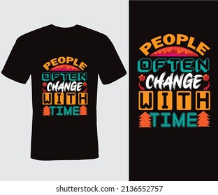 People often change with time Typography T shirt Design