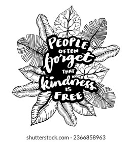 People often forget that kindness is free, hand lettering. Poster motivational quote.