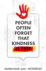 People Often Forget That Kindness Is Free. Charity Inspiration Creative Motivation Quote. Vector Typography Banner Design Concept On Grunge Background