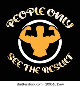 people only see the result t shirt design 