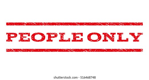 People Only watermark stamp. Text tag between parallel lines with grunge design style. Rubber seal stamp with unclean texture. Vector red color ink imprint on a white background.