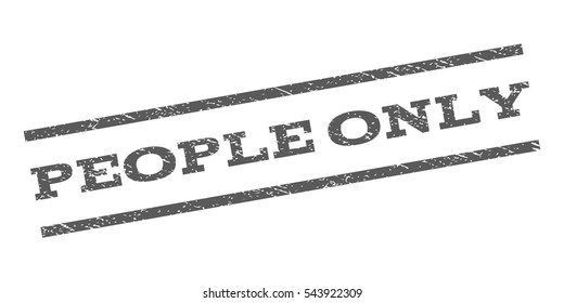 People Only watermark stamp. Text tag between parallel lines with grunge design style. Rubber seal stamp with unclean texture. Vector grey color ink imprint on a white background.