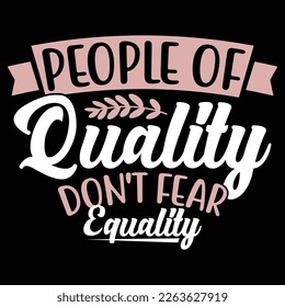 People Of Quality Don't Fear Equality Typography Vintage Style Lettering Design Vector Illustration