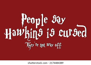 People say Hawkins is cursed, They're not way off. Horror lettering text. from stranger things series. isolated on red background. vector-illustration. 