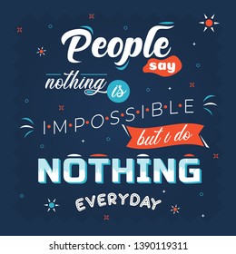 People Say Nothing Impossible Do Nothing Stock Vector (Royalty Free ...