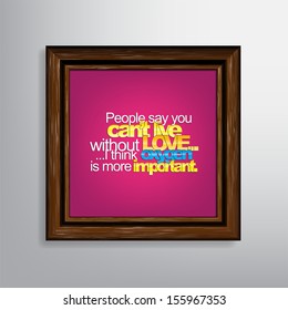 People say you can't live without love.... I think oxygen is more important. Sarcastic canvas (EPS10 Vector)