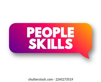 People Skills are patterns of behavior and behavioral interactions, text concept message bubble