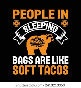 People in Sleeping Bags are Like Soft Tacos typography T-shirt Design. This versatile design is ideal for prints, t-shirt, mug, poster, and many other tasks.