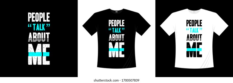 people talk about me typography t-shirt design