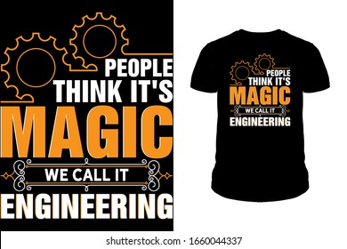 people think it's magic we call it engineering T-Shirt design