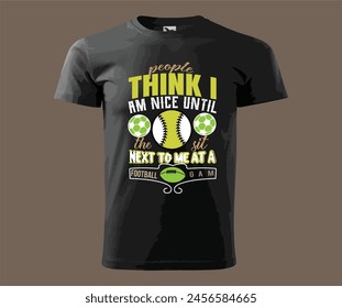 people think i am nice until the sit next to me at a football gam vector t shirt ,