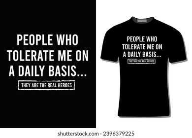 People Who Tolerate Me On A Daily Basis Sarcastic T-Shirt Design For Print, Poster, Card, Mugs, Bags, Invitation, And Party.