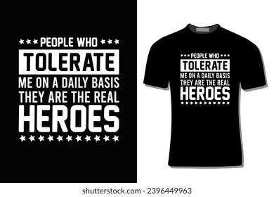 People Who Tolerate Me On A Daily Basis Sarcastic T-Shirt Design For Print, Poster, Card, Mugs, Bags, Invitation, And Party.