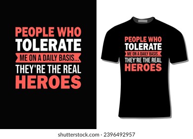 People Who Tolerate Me On A Daily Basis Sarcastic T-Shirt Design For Print, Poster, Card, Mugs, Bags, Invitation, And Party.