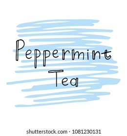 Peppermint tea lettering on abstract background graphic design. Hand drawn vector illustration for tea packaging, poster, mug, menu for cafe, coffee house, tea house.