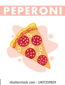 Pepperoni Pizza Slice Flat Vector Illustration. Classic Italian Dish with Name. Salami, Olives, Champignons, Mozzarella Flavours. Pastry with Cheese, Meat and Mushrooms. Family Bakery Menu