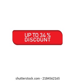 Percentage discount. Discount upto 34% . Special offer symbol. Discount tag badge Vector Illustration. Up to 34% off sale