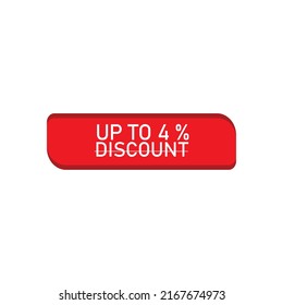 Percentage discount. Discount upto 4% . Special offer symbol. Discount tag badge Vector Illustration. Up to 4% off sale