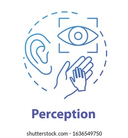 Perception concept icon. Sensory organs. Sight, hearing, touch. Receiving external information idea thin line illustration. Vector isolated outline RGB color drawing