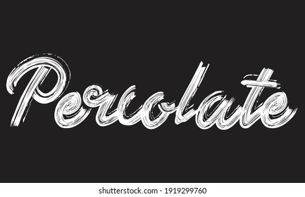 Percolate Handwritten restaurant and kitchen Brush font phrase illustration script letter on the Black background for sayings