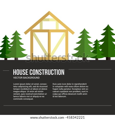 Perfect background for timber industry flyer or banner with frame house. Modern design element for flyer template, advertisement or commercial add.