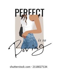 perfect is boring calligarphy slogan with girk in blue jeans vector illustration