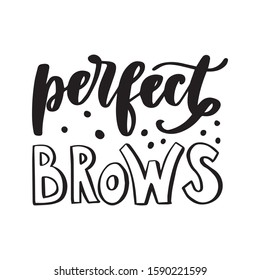 Perfect brows hand lettering quote for social media, brow bar, print or poster. Calligraphy text. Elegant girlish fashion style. Vector on white background.