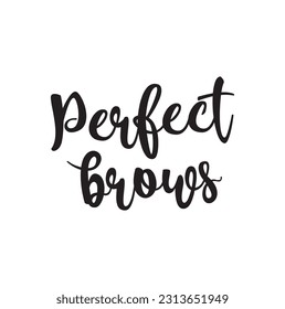 Perfect brows hand lettering quote for social media, brow bar, print or poster. Calligraphy text. Elegant girlish fashion style. Vector on white background.