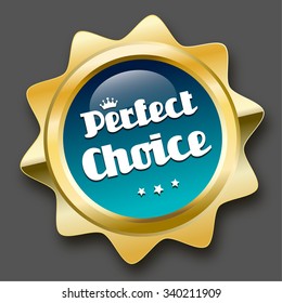 Perfect choice seal or icon with crown symbol. Glossy golden seal or button with stars and turquoise color.