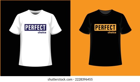 Perfect choice typography t-shirt design
