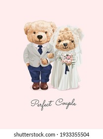 perfect couple slogan with cute bear doll marriage couple illustration