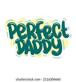 perfect daddy quote text typography design graphic vector illustration